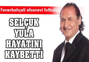 Selçuk Yula hayatını kaybetti